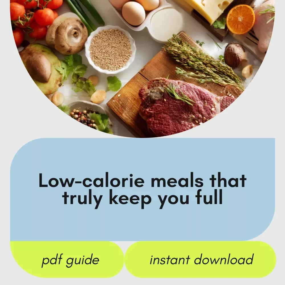The Guide to Low-Calorie Meals That Actually Fill You Up – Easy Low Calorie Diet Meals for Weight Management and Satisfying Eating