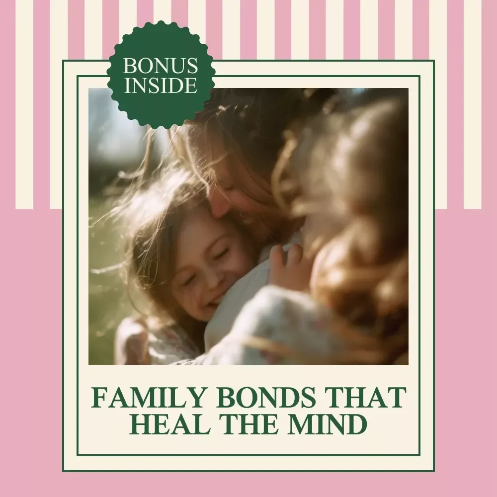 Family Bonds That Heal the Mind – eBook on the importance of family support in mental health, Communication, Healing Relationships & Emotional Well-Being Guide