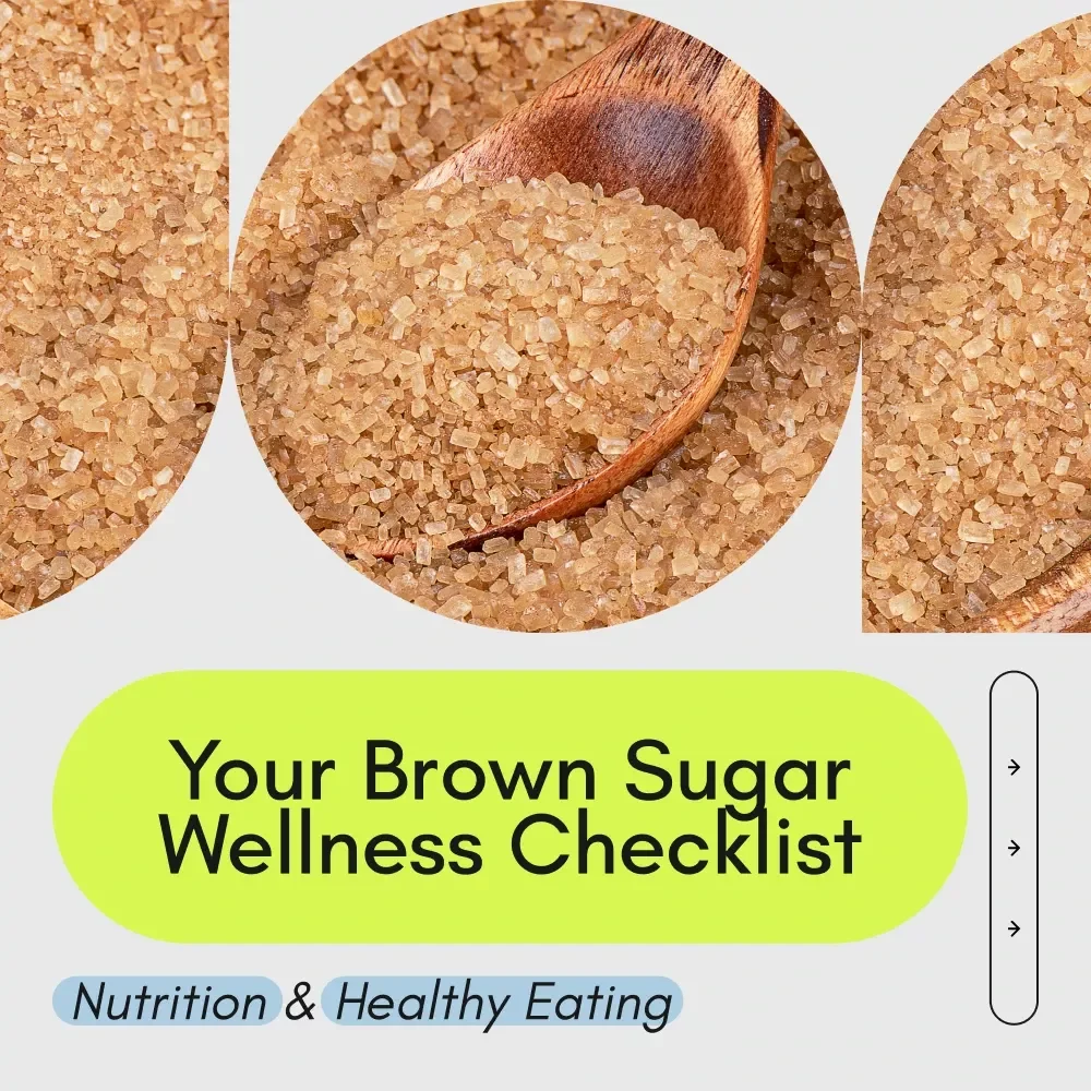 Your Brown Sugar Wellness Checklist: Make Smarter Choices About Brown Sugar and Sugar Intake