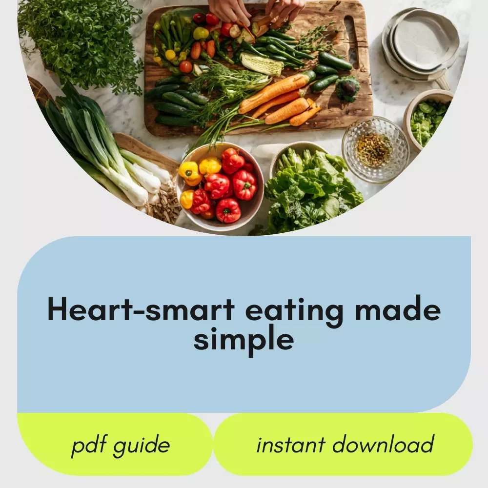 Simple Food Choices That Protect What Matters Most – Heart Healthy Diet Guide, Easy Meal Planning, Heart-Smart Food Swaps, Digital Download