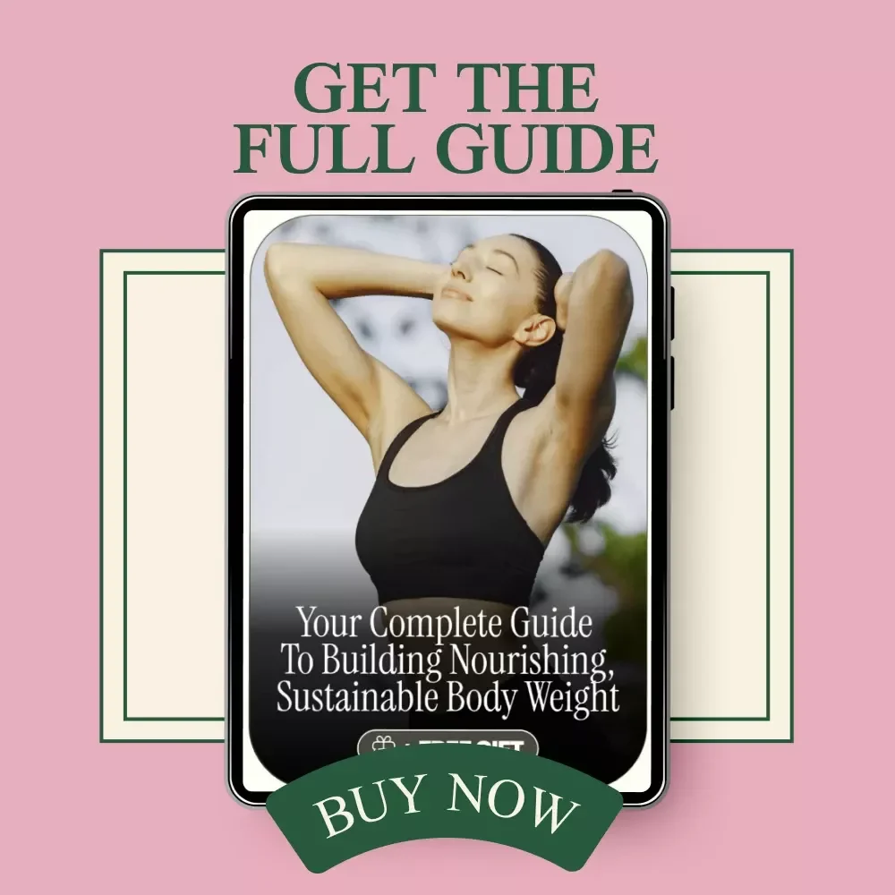 Your Complete Guide to Building Nourishing, Sustainable Body Weight: How to Gain Healthy Fat and Achieve Your Ideal Weight