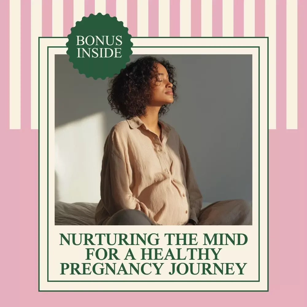 Nurturing the Mind for a Healthy Pregnancy Journey: A Comprehensive eBook on the Importance of Mental Health During Pregnancy for Emotional Well-Being, Stress Management, and Holistic Support