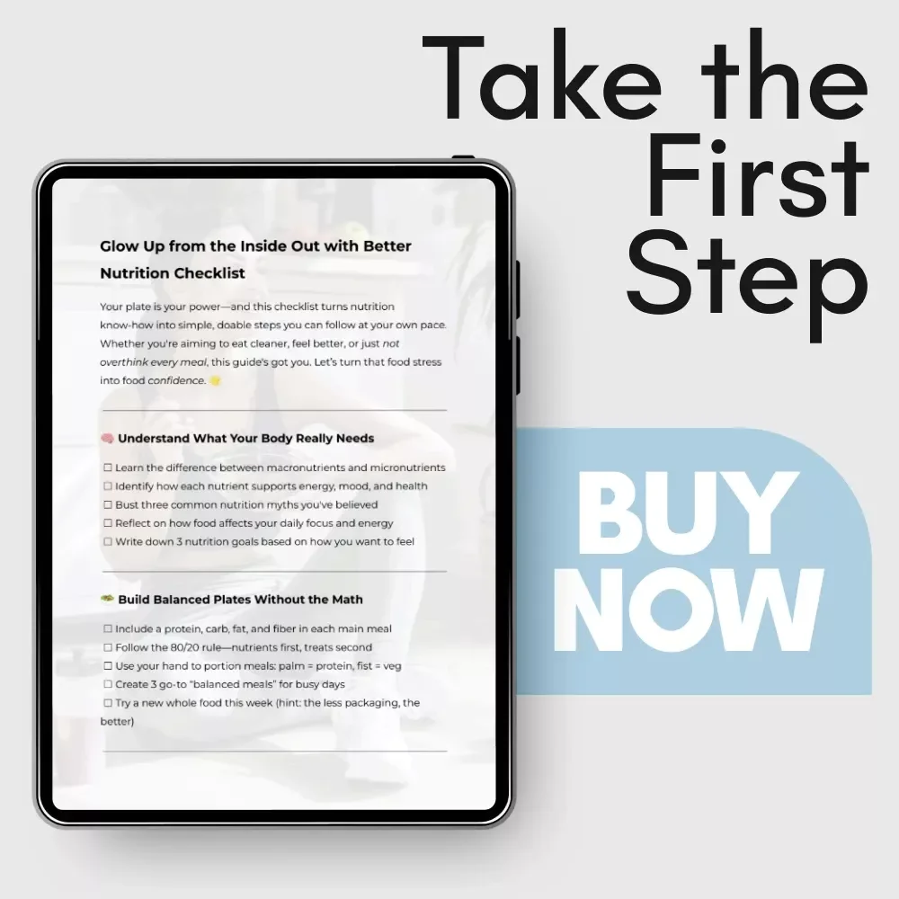 Glow Up from the Inside Out with Better Nutrition Checklist - Your Ultimate Guide to Better Nutrition, Grocery Shopping, and Balanced Meals