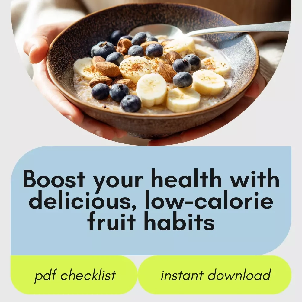The Light & Lush Fruit-Fueled Checklist: Your Guide to Low-Calorie Fruits & Healthy Habits