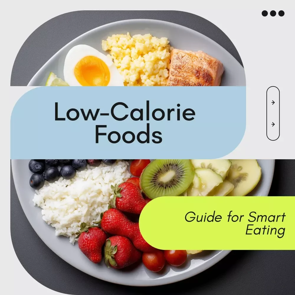 Your Simple Guide to Low-Calorie Foods That Actually Satisfy | Easy Low Calorie Diet Foods Guide for Smart Eating, Meal Planning & Feeling Full