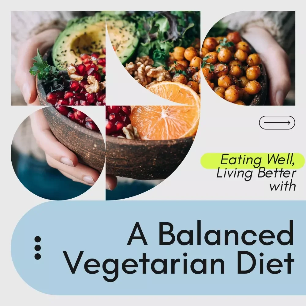 Eating Well, Living Better with a Balanced Vegetarian Diet - A Practical Guide for Healthy Living, Plant-Based Nutrition, and Green Eating