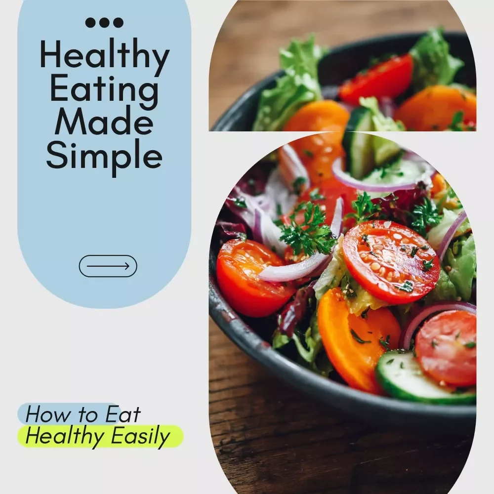Healthy Eating Made Simple: The Ultimate Guide to How to Eat Healthy Easily
