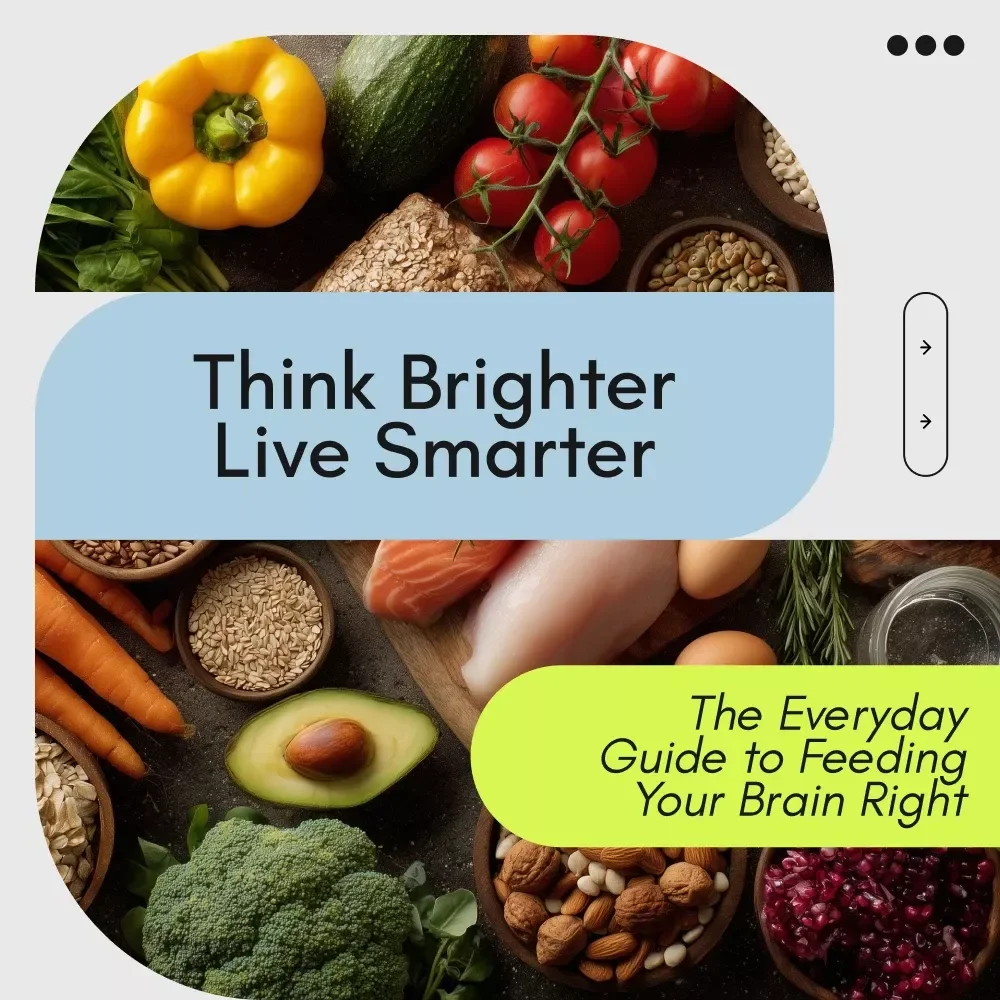 Think Brighter, Live Smarter – The Everyday Guide to Feeding Your Brain Right | Nutrition for Brain Health, Brain-Boosting Diet & Lifestyle Guide