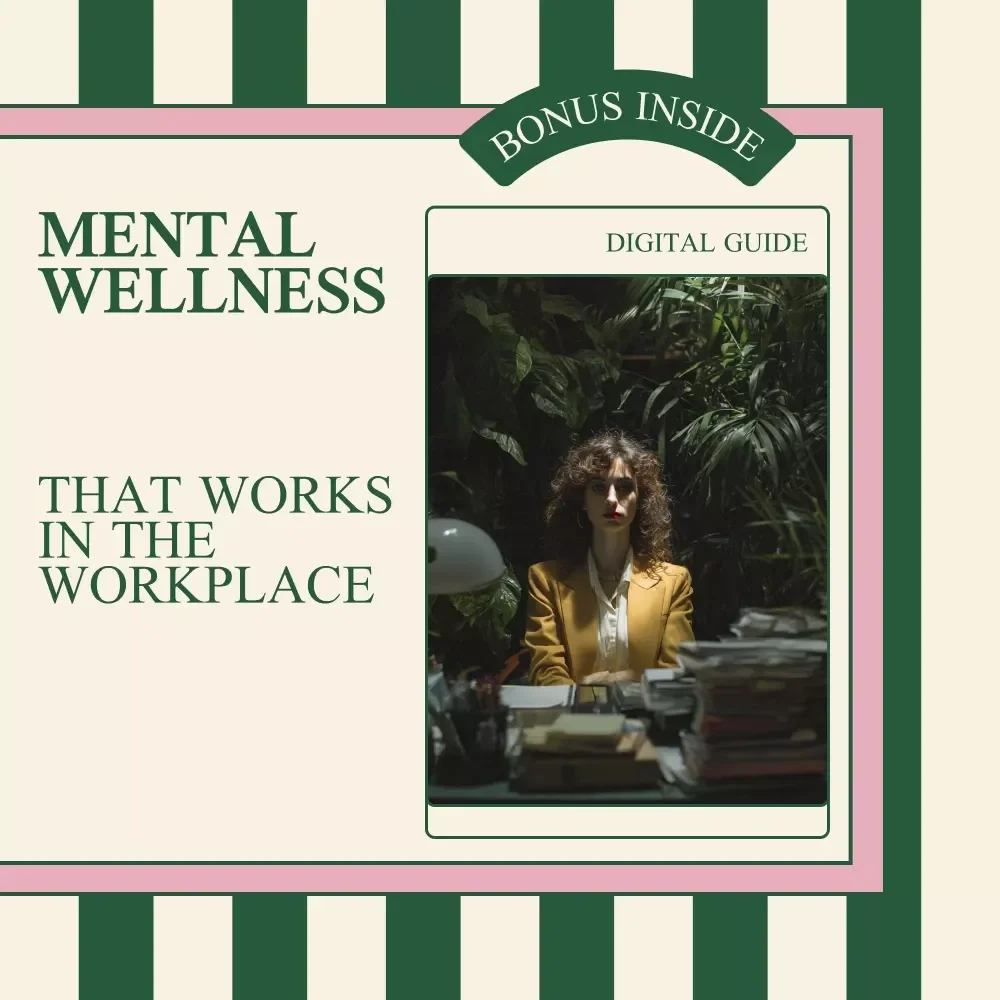Mental Wellness That Works in the Workplace: Practical Tips for Mental Health at Work - Guide for Stress-Free Success