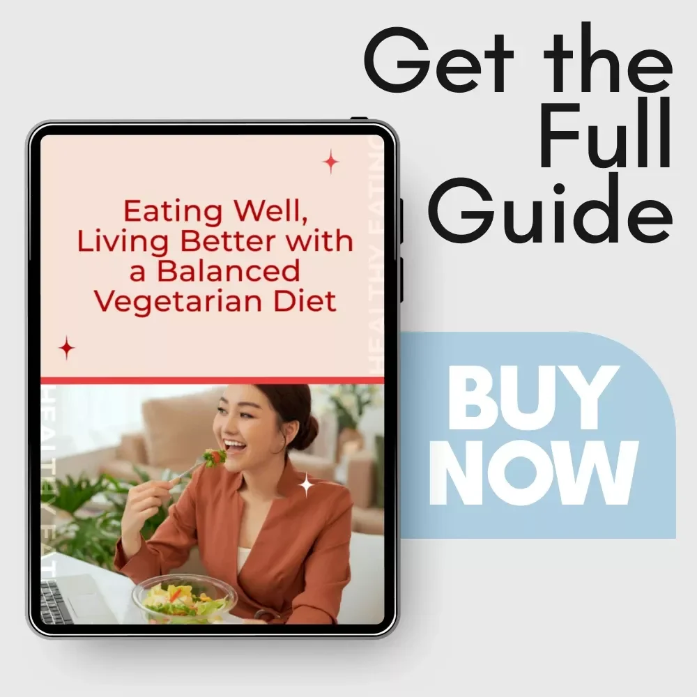 Eating Well, Living Better with a Balanced Vegetarian Diet - A Practical Guide for Healthy Living, Plant-Based Nutrition, and Green Eating