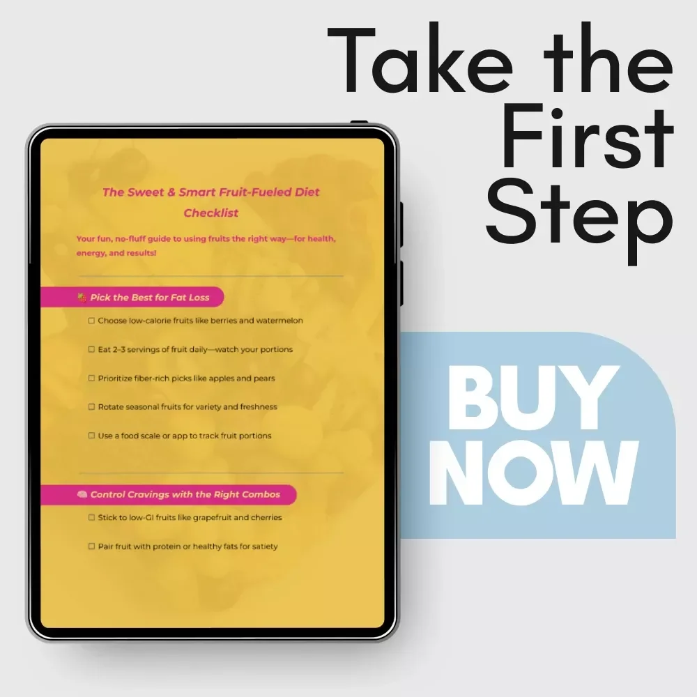 The Sweet & Smart Fruit-Fueled Diet Checklist: The Ultimate Guide for Healthy Fat Loss & Energy Boost