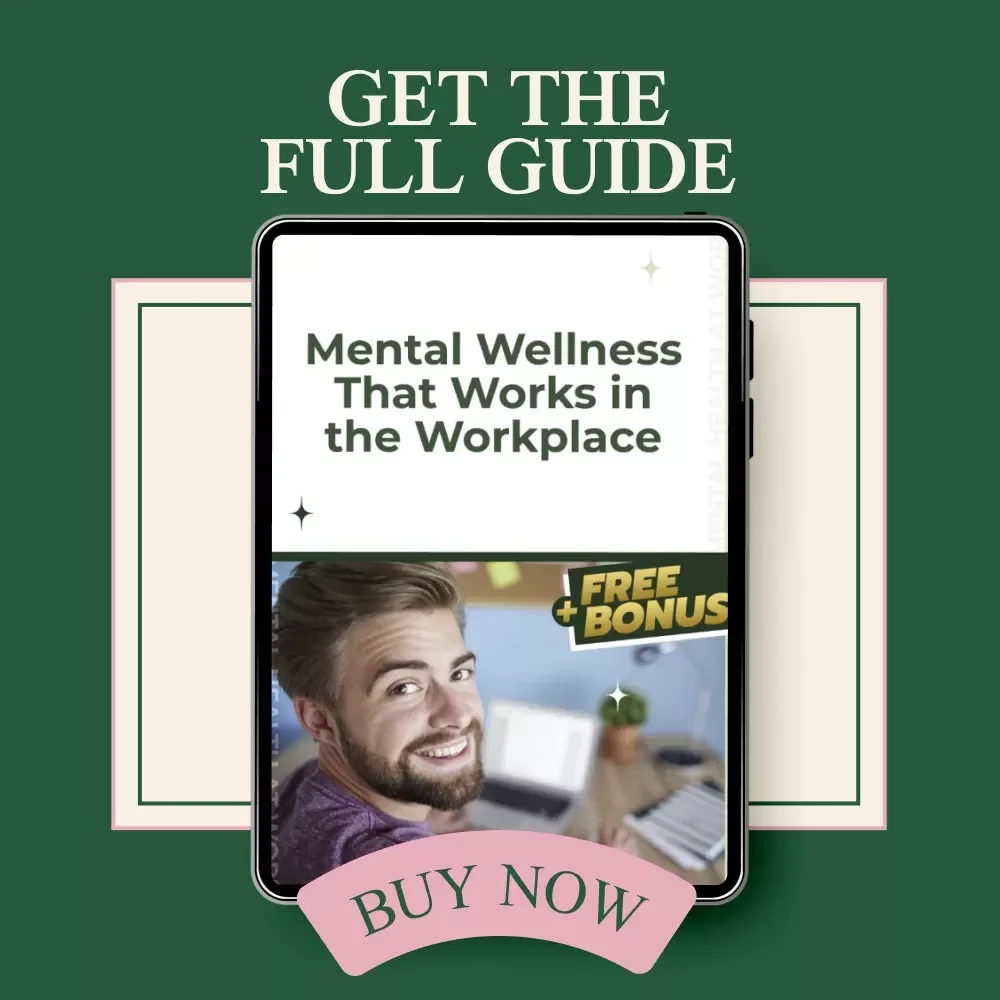 Mental Wellness That Works in the Workplace: Practical Tips for Mental Health at Work - Guide for Stress-Free Success