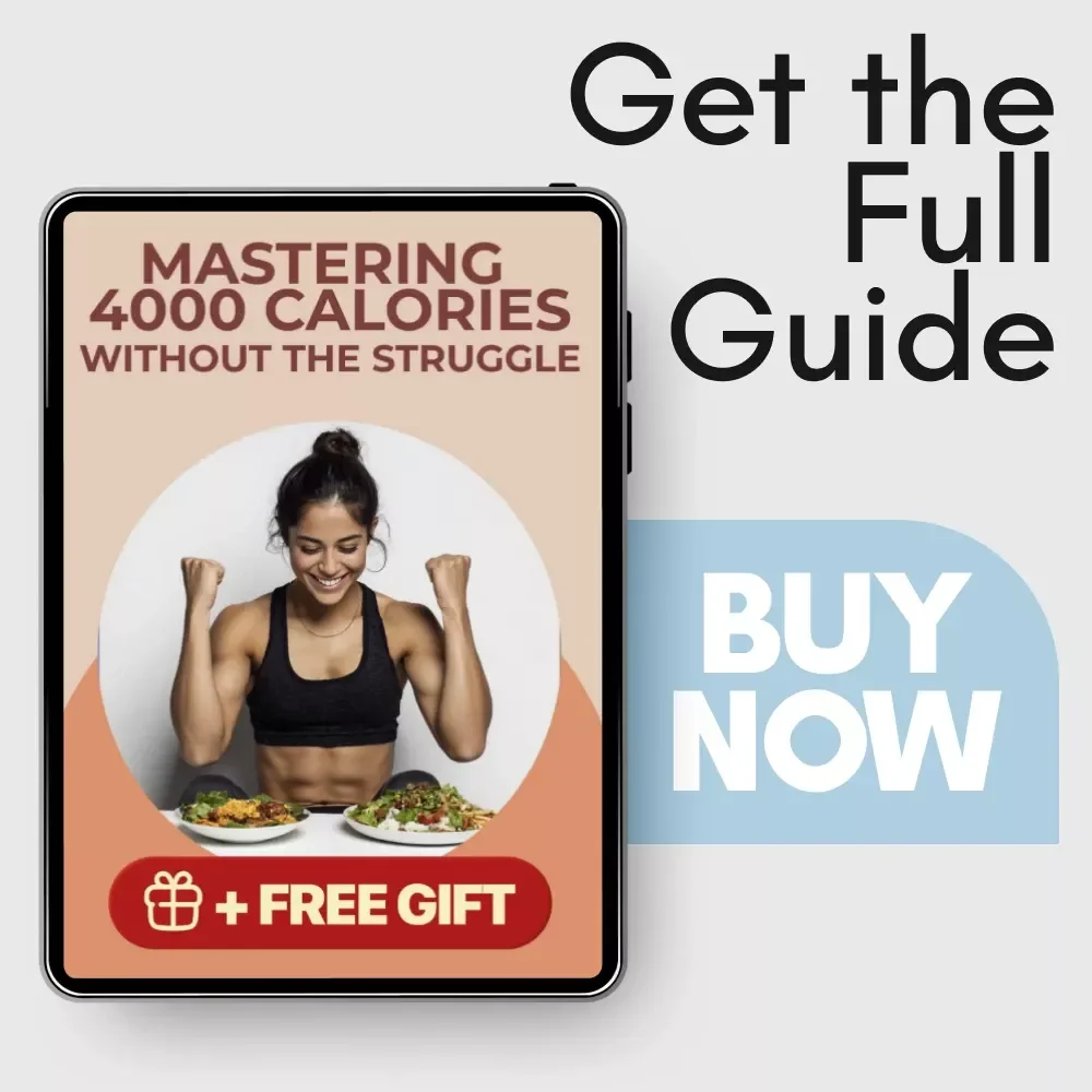 Mastering 4000 Calories Without the Struggle: A Complete Guide to Eating 4000 Calories a Day