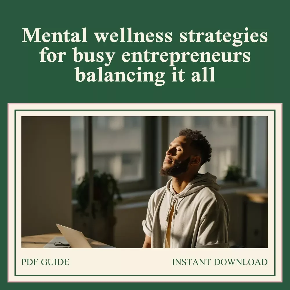 Mental Health Strategies for Entrepreneurs Who Never Stop - Guide for Managing Stress & Building Healthy Routines