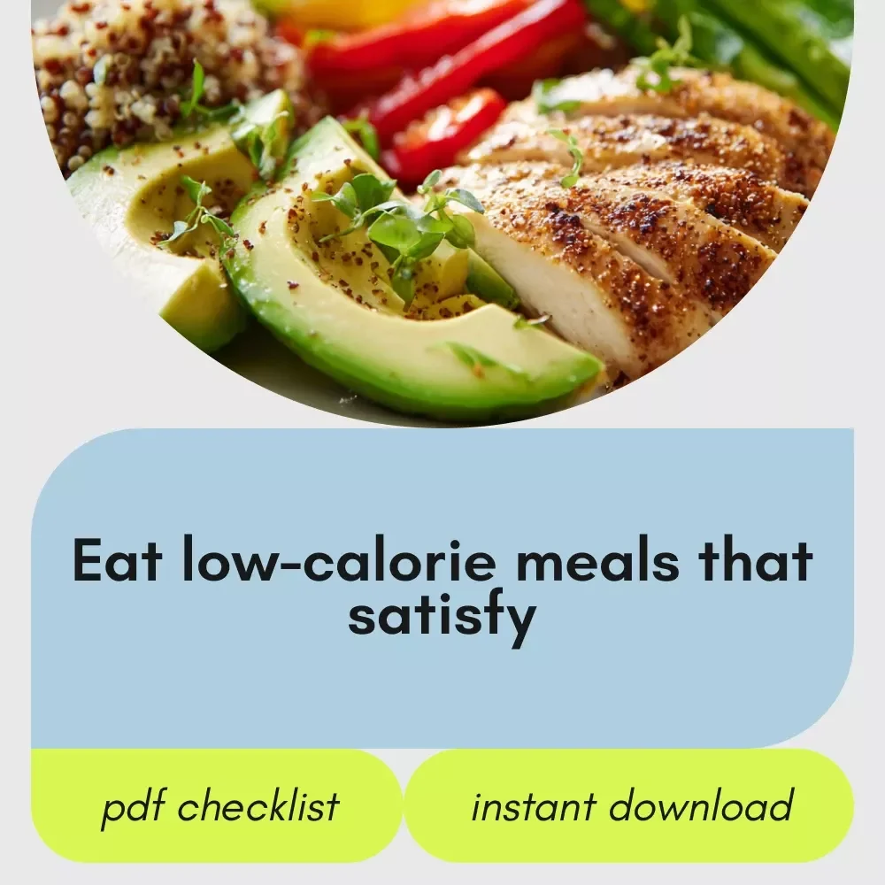 No-Stress Guide to Low-Calorie Eating That Actually Satisfies | Printable Checklist for low calorie diet foods, Simple Meal Planning, Healthy Habits, Weight Wellness