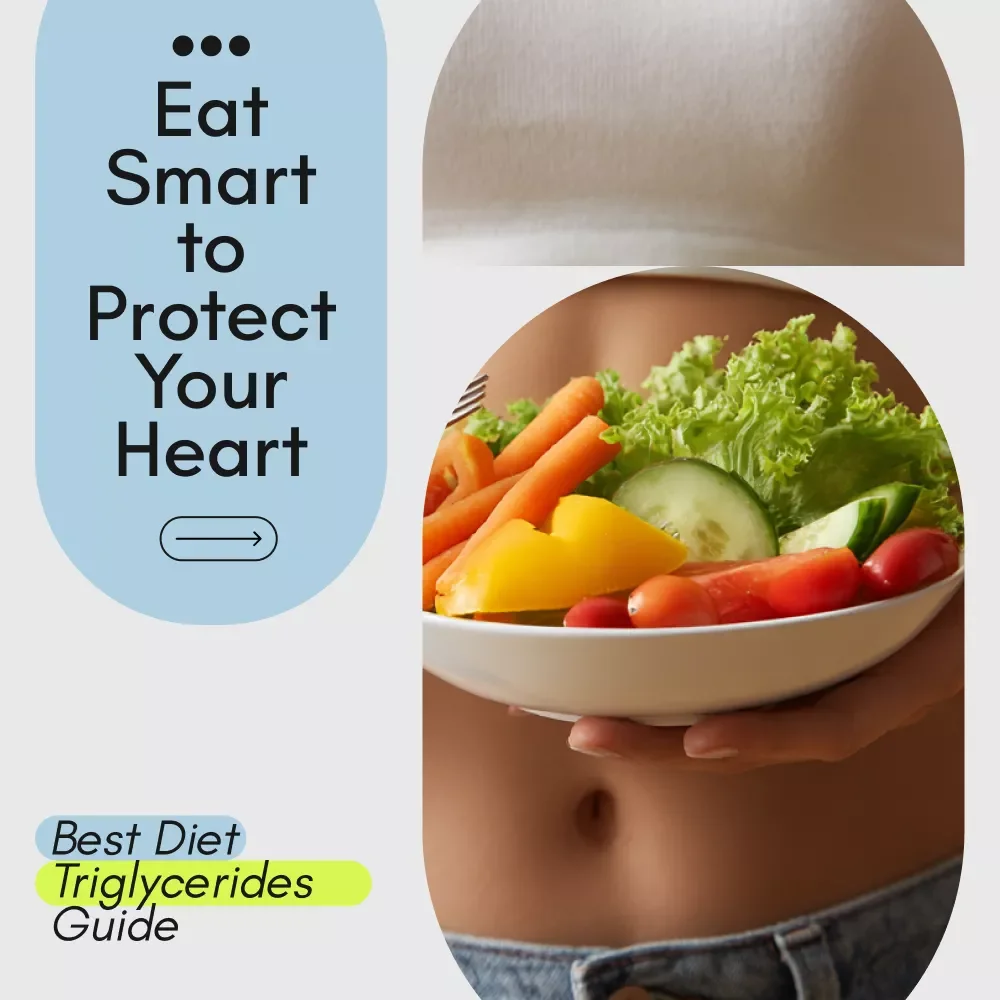 Eat Smart to Lower Triglycerides and Protect Your Heart – Best Diet for High Triglycerides Guide, Heart-Healthy Eating Plan, Simple Nutrition Reset