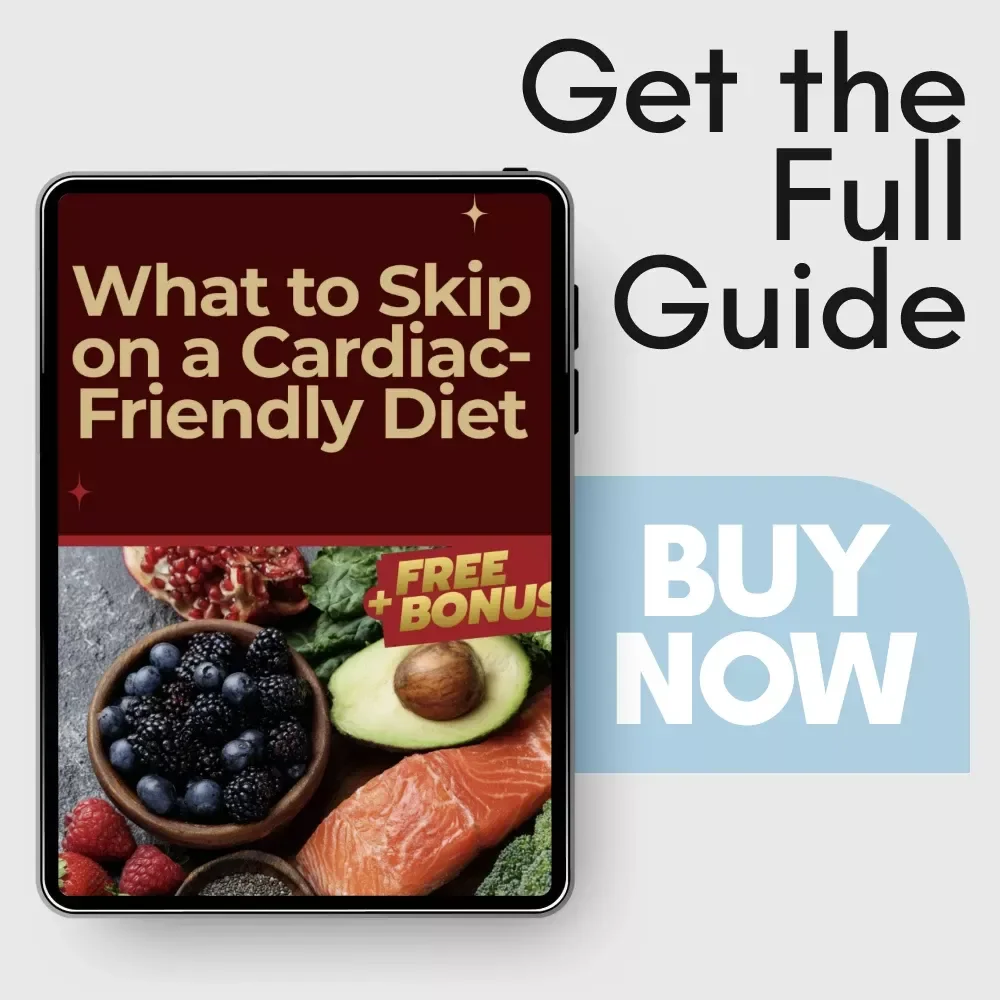 What to Skip on a Cardiac-Friendly Diet: Essential Guide to Heart Health & Foods to Avoid