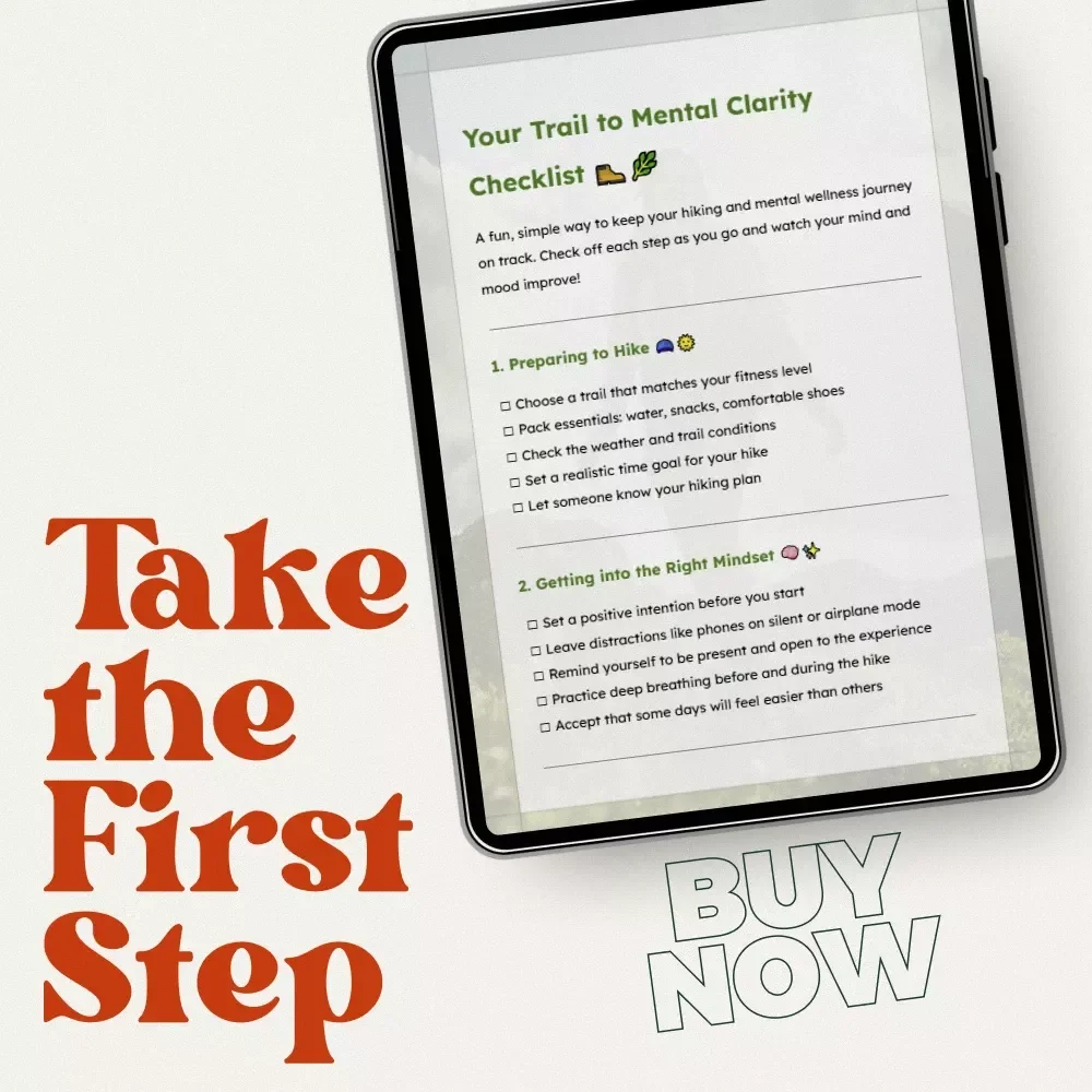 Your Trail to Mental Clarity Checklist – Mindful Hiking Guide for Stress Relief & Mental Health Benefits of Hiking