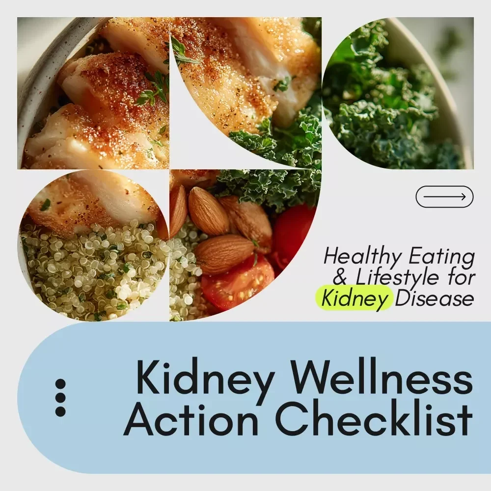 Your Kidney Wellness Action Checklist: A Simple Guide to Healthy Eating & Lifestyle for Kidney Disease