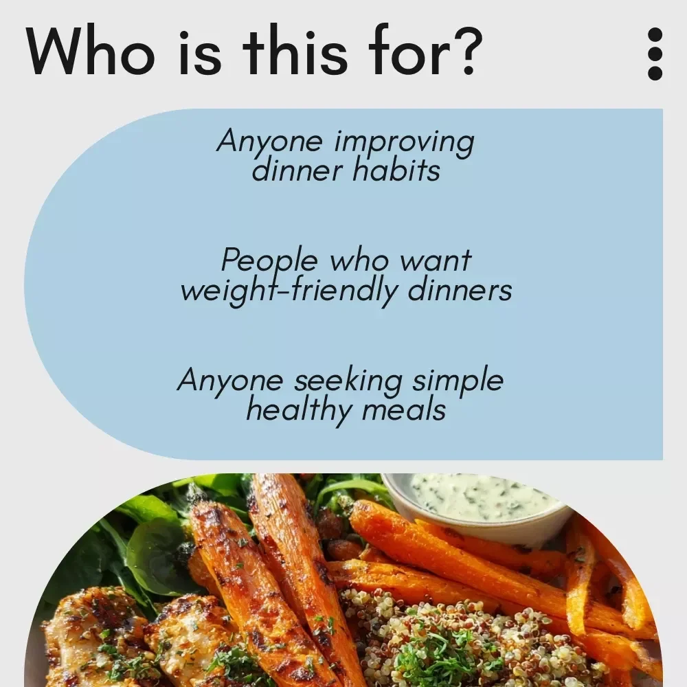 Your Guide to Healthy, Satisfying, and Weight-Friendly Evening Meals | Dinner Diet Food eBook for Balanced, Easy, Guilt-Free Nights