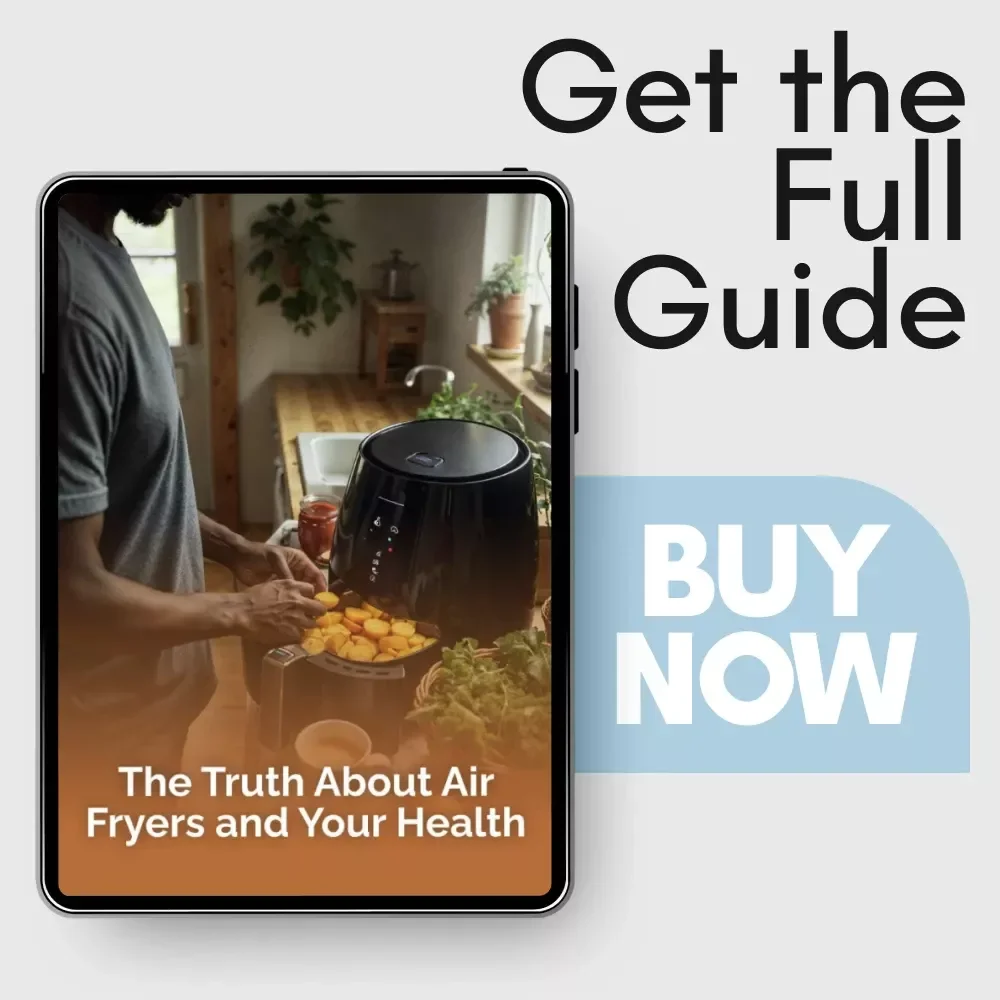 The Truth About Air Fryers and Your Health – Honest Science-Backed eBook Answering How Healthy Is Air Fryer Cooking