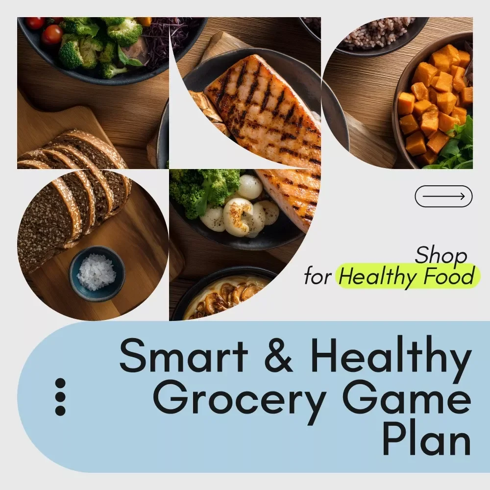 The Smart & Healthy Grocery Game Plan: Your Ultimate Checklist to Shop for Healthy Food