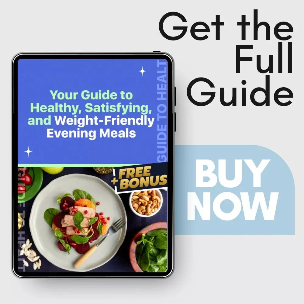 Your Guide to Healthy, Satisfying, and Weight-Friendly Evening Meals | Dinner Diet Food eBook for Balanced, Easy, Guilt-Free Nights