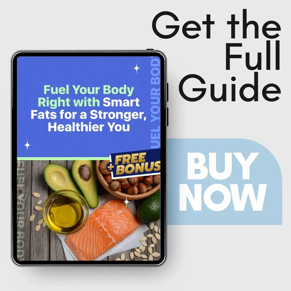 Fuel Your Body Right with Smart Fats for a Stronger, Healthier You | Easy Nutrition Guide on how to get good fat | Digital Download