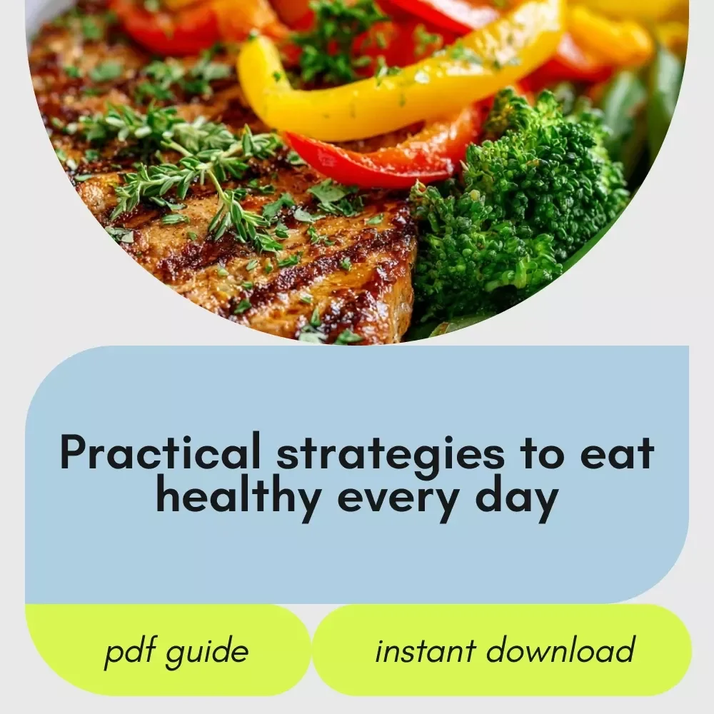 A Real-World Guide to Healthy Eating That Lasts: How to Eat Healthy, Practical Tips, and Easy Strategies for Real Life