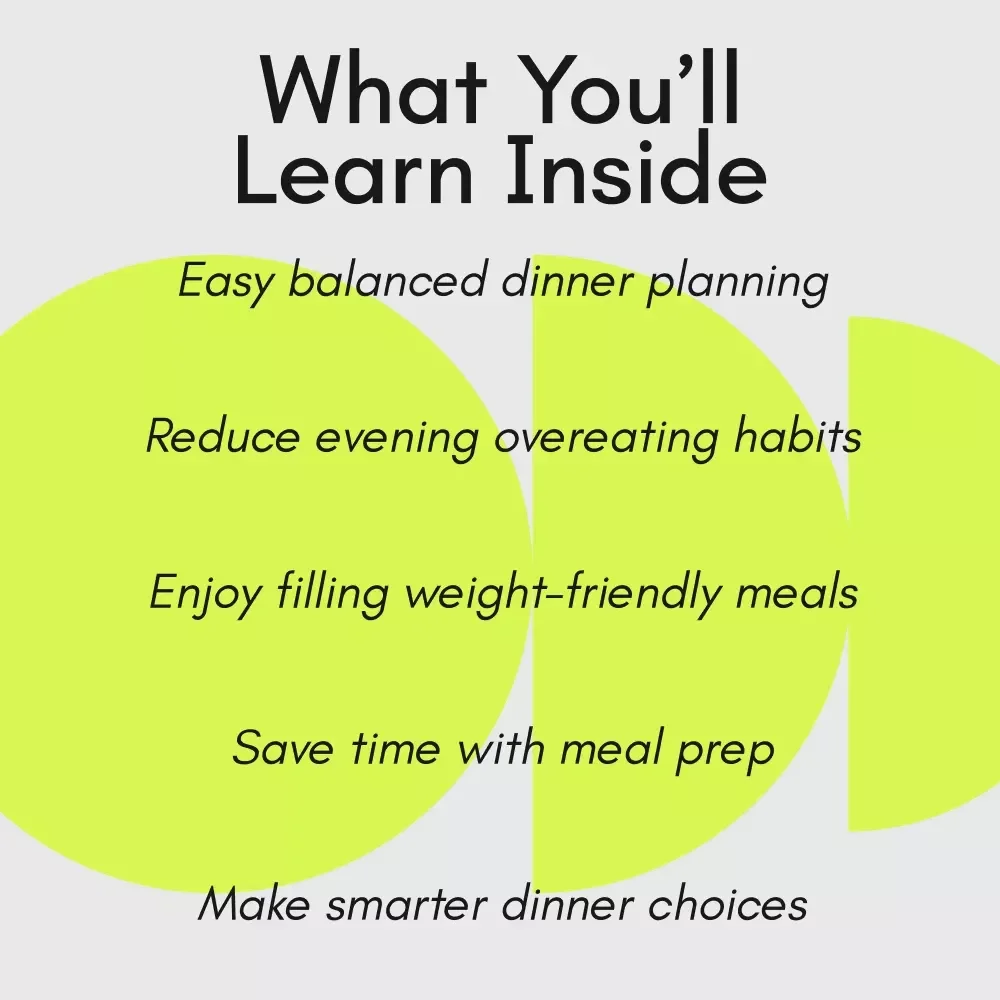Your Guide to Healthy, Satisfying, and Weight-Friendly Evening Meals | Dinner Diet Food eBook for Balanced, Easy, Guilt-Free Nights