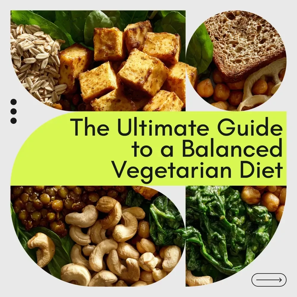 The Ultimate Guide to a Balanced Vegetarian Diet: Meal Planning, Nutrient Balance & More
