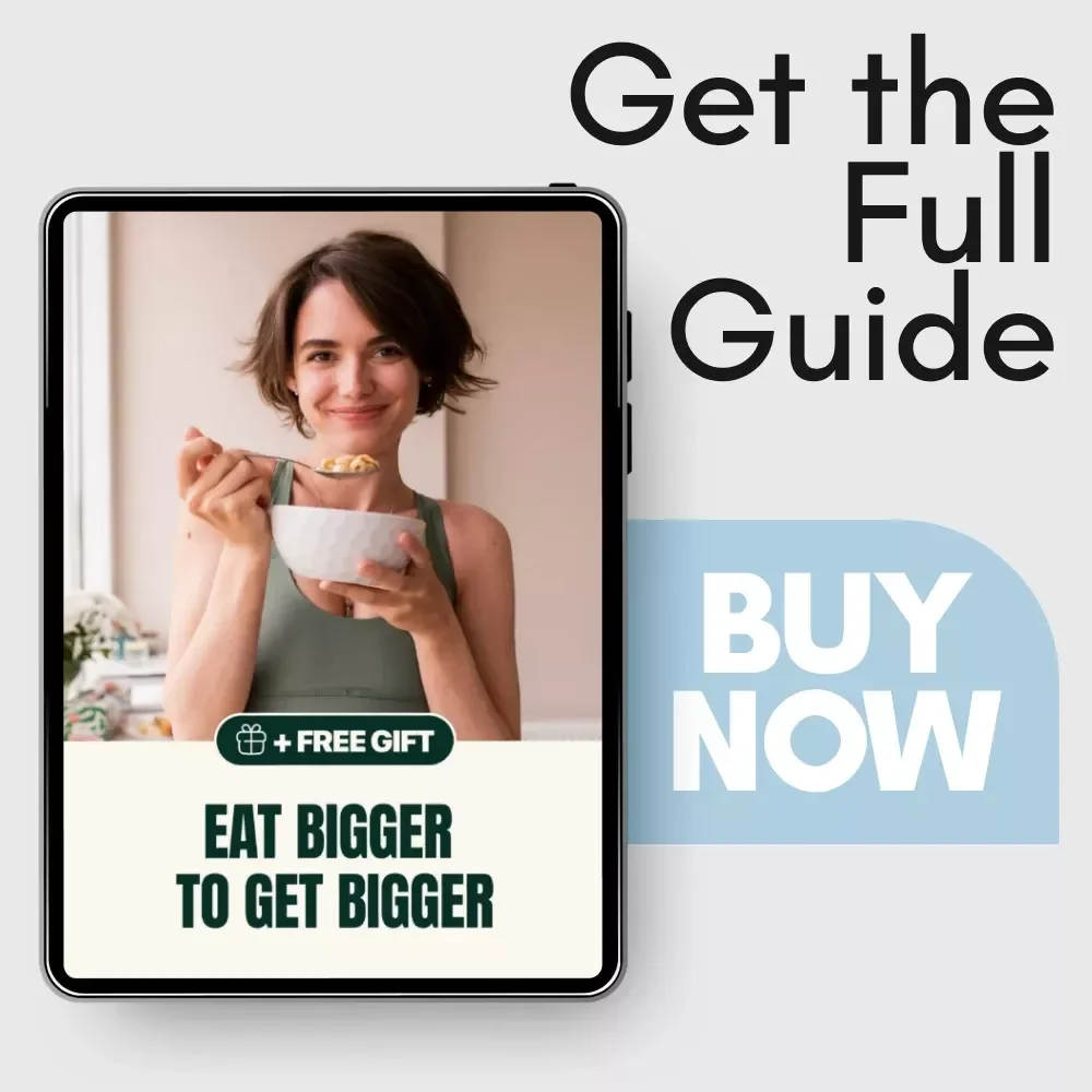 Eat Bigger to Get Bigger: The Ultimate Guide to Gaining Weight Healthily with Calorie-Boosting Tips