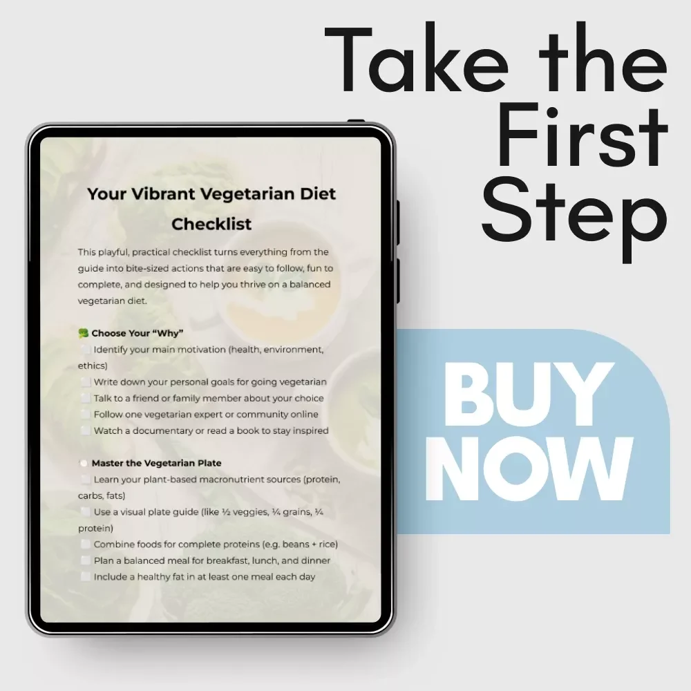 Your Vibrant Vegetarian Diet Checklist - A Fun, Easy Guide for Thriving on a Balanced Vegetarian Diet