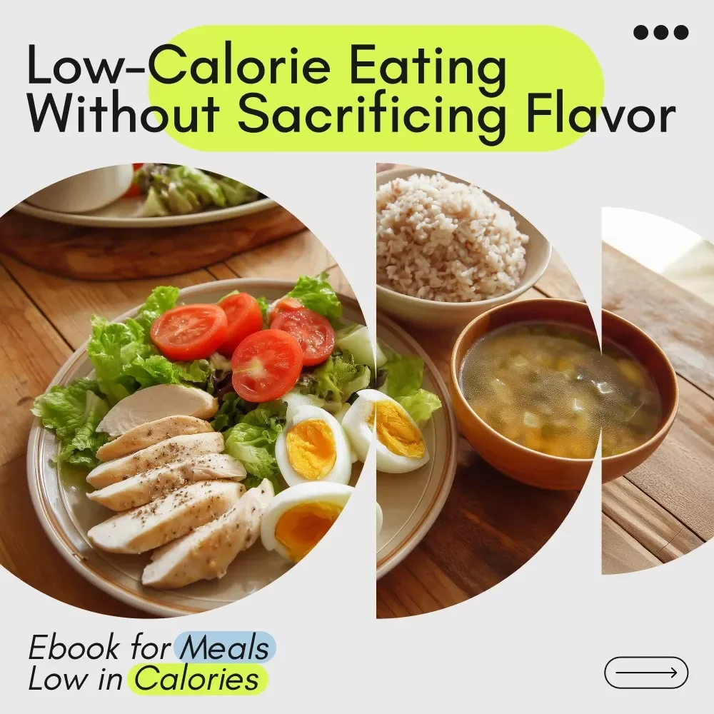 A Delicious Guide to Low-Calorie Eating Without Sacrificing Flavor | Ebook for Meals Low in Calories | Simple Meal Planning & Flavor-First Healthy Cooking