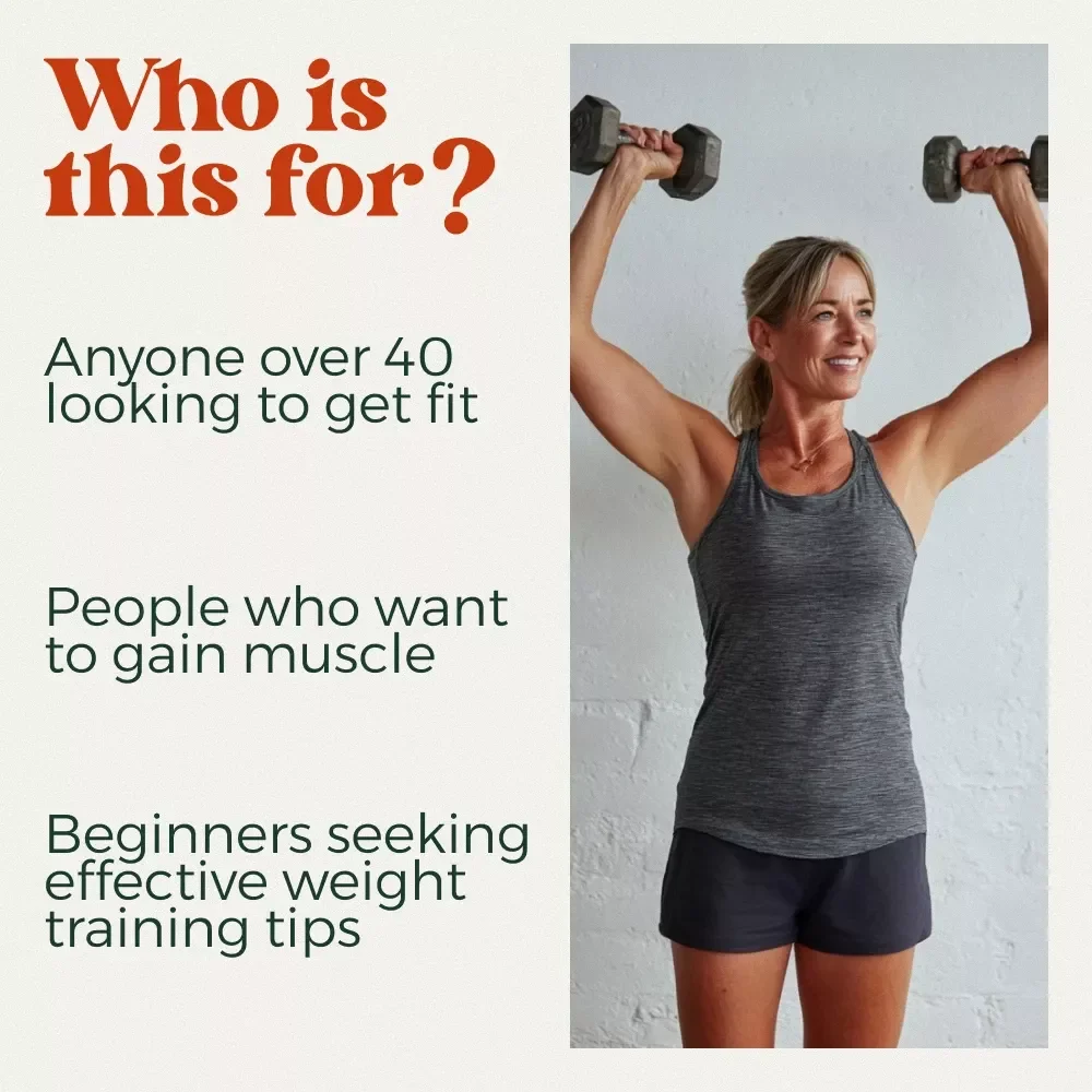 No-Nonsense Plan to Build Muscle and Feel Incredible in Your 40s: The Ultimate Weight Training Guide for Over 40