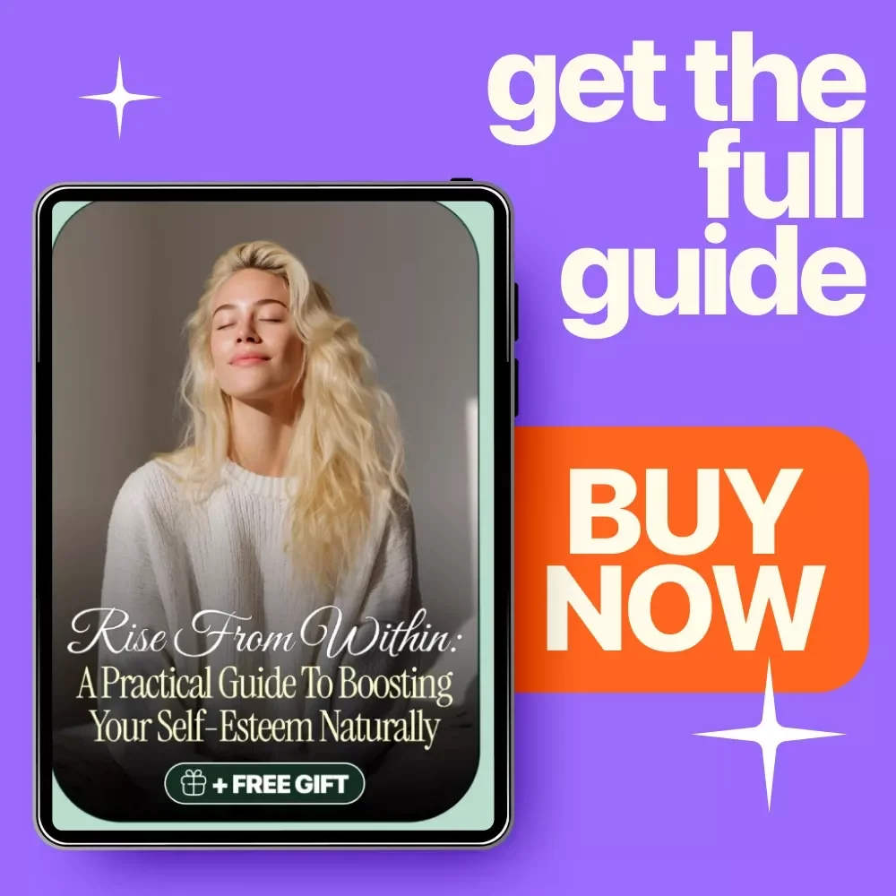 Rise from Within: A Practical Guide to Boosting Your Self-Esteem Naturally | Self-Esteem Guide for Personal Growth, How to Improve Your Self-Esteem Naturally, Mindset Workbook, Confidence Builder, Digital Self-Help PDF