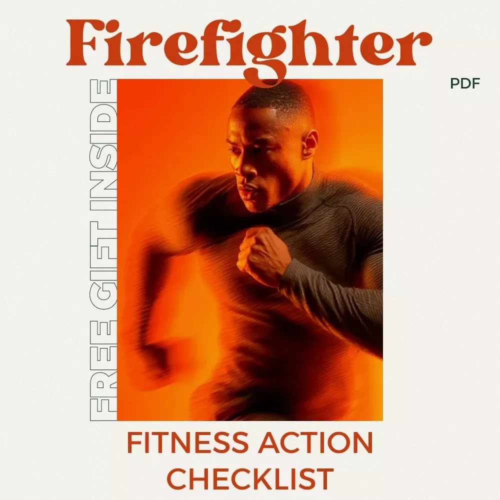 Firefighter Fitness Action Checklist – Firefighter Workout Routine for Strength, Endurance & Skills