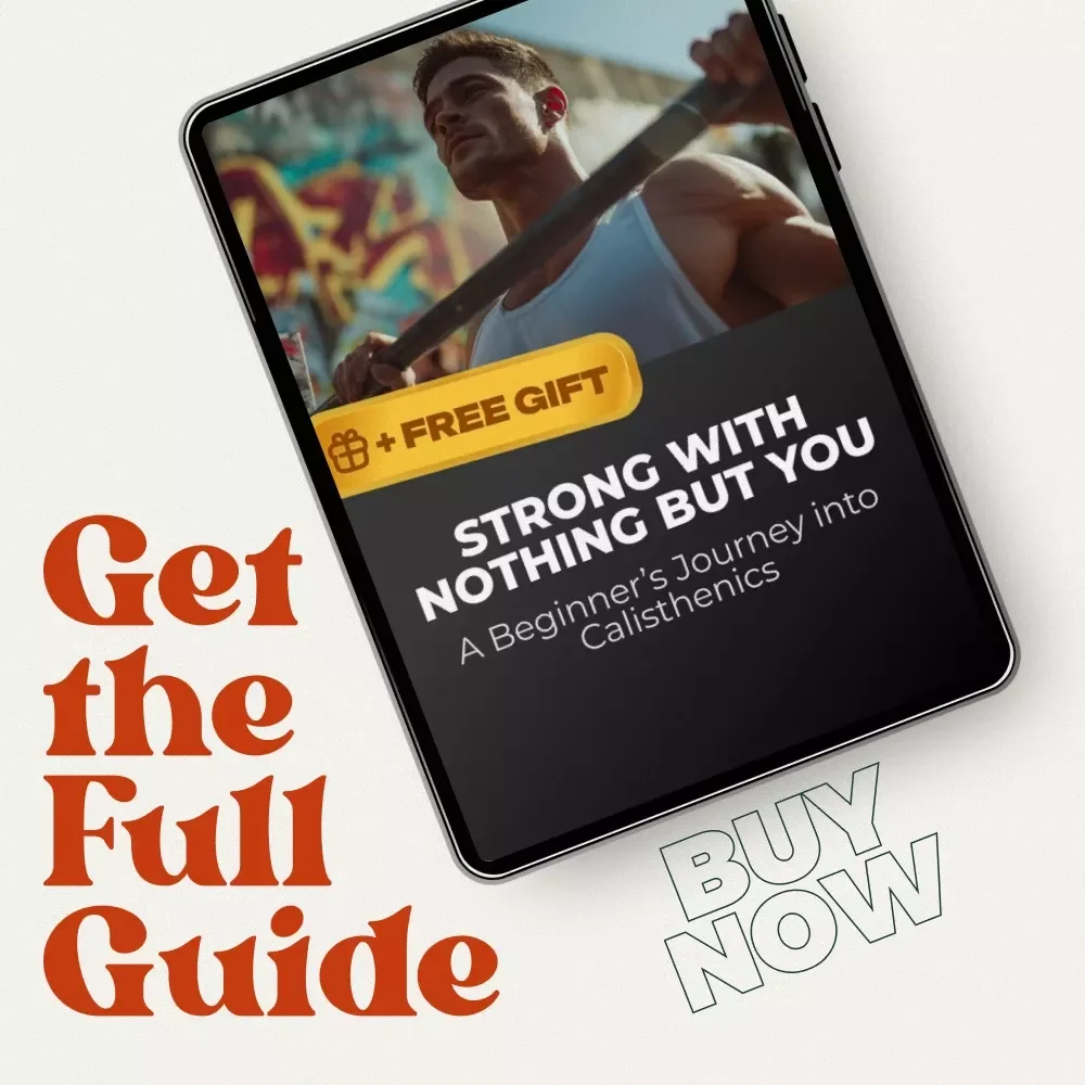 Strong with Nothing but You – A Beginner’s Journey into Calisthenics | Complete Calisthenics Workout Routine for Beginners Guide eBook
