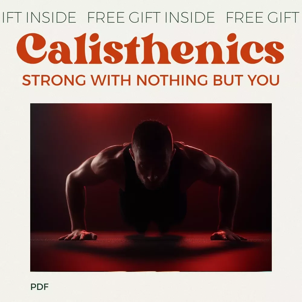 Strong with Nothing but You – A Beginner’s Journey into Calisthenics | Complete Calisthenics Workout Routine for Beginners Guide eBook