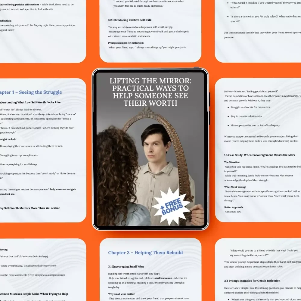 Lifting the Mirror: Practical Ways to Help Someone See Their Worth – A Supportive Guide with Effective ways to support someone struggling with self-worth