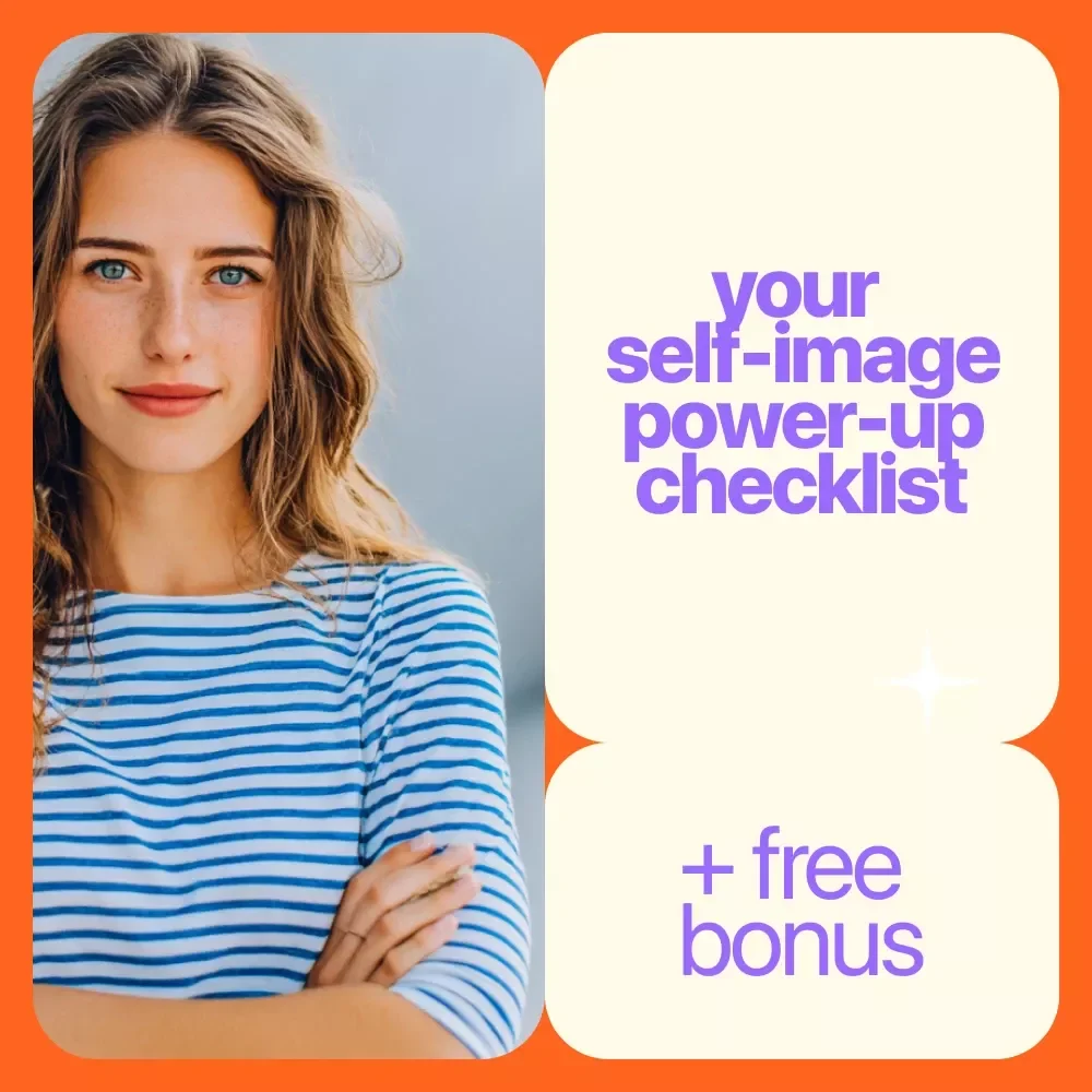Your Self-Image Power-Up Checklist for How to Build a Healthy Self-Image – Daily Confidence and Self-Compassion Boost