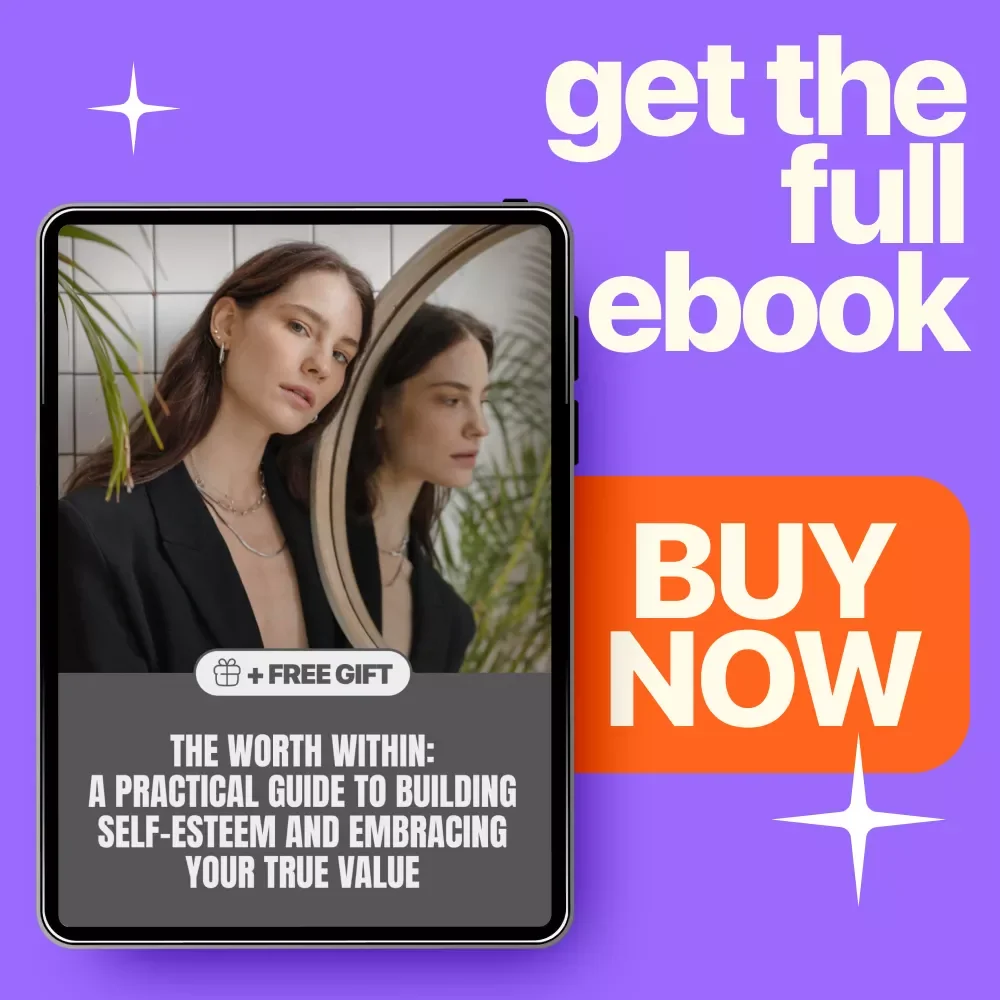 The Worth Within: A Practical Guide to Building Self-Esteem and Embracing Your True Value | Self Love Ebook | How to Improve Self Esteem and Self Worth Guide