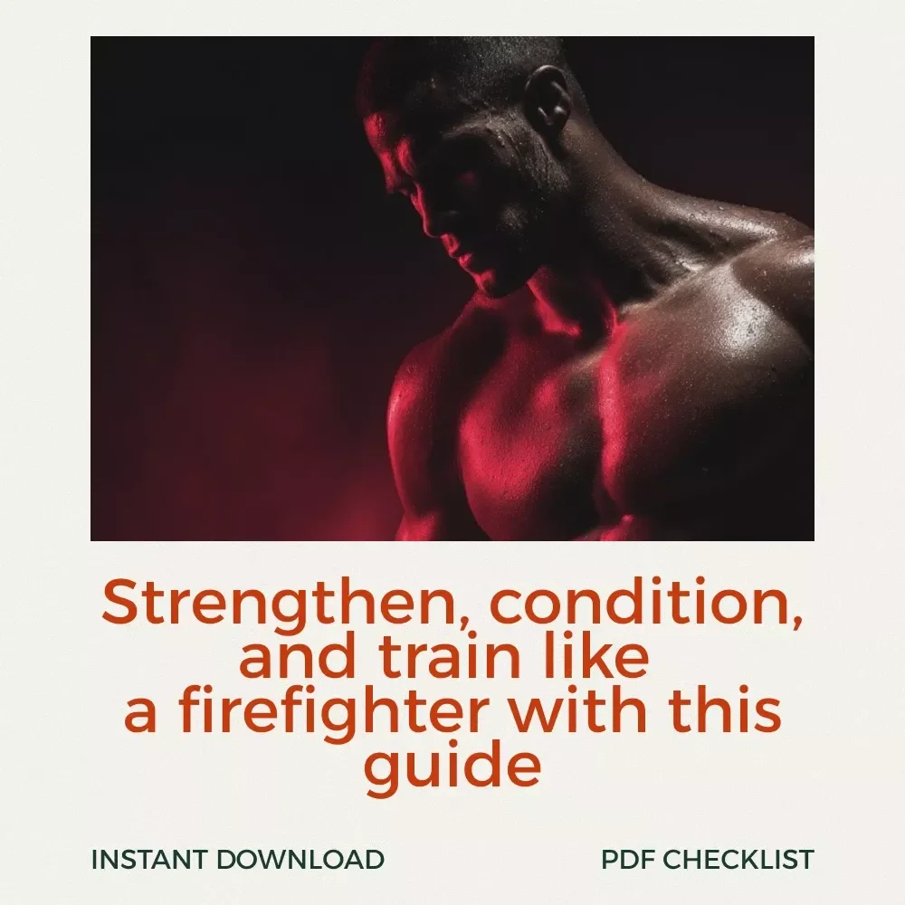 Firefighter Fitness Action Checklist – Firefighter Workout Routine for Strength, Endurance & Skills