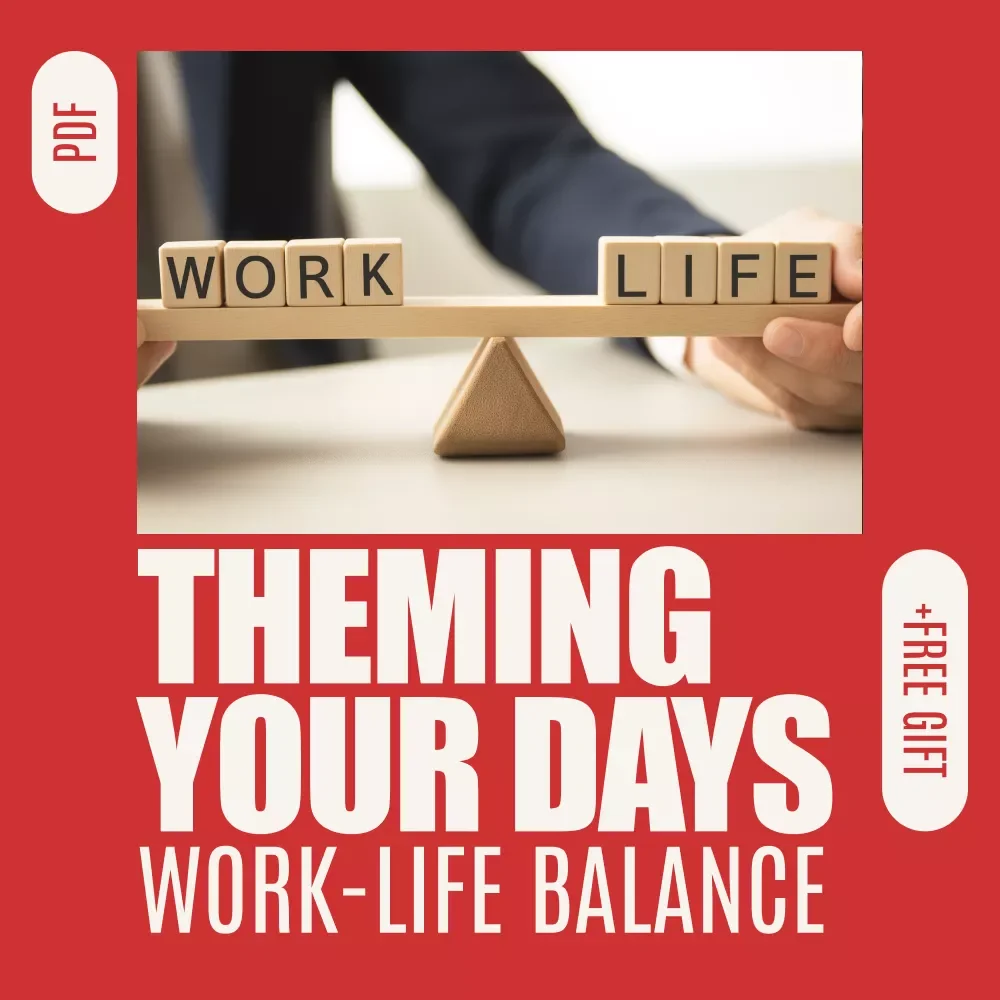 Theming Your Days: A Smarter Path to Work-Life Balance | Day Theming Guide for Focus, Balance & Sustainable Productivity