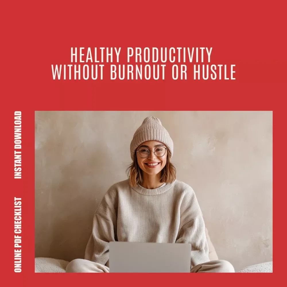 The Healthy Productivity Power Checklist: From Hustle to Flow | Simple Guide on how to shift from hustle culture to healthy productivity