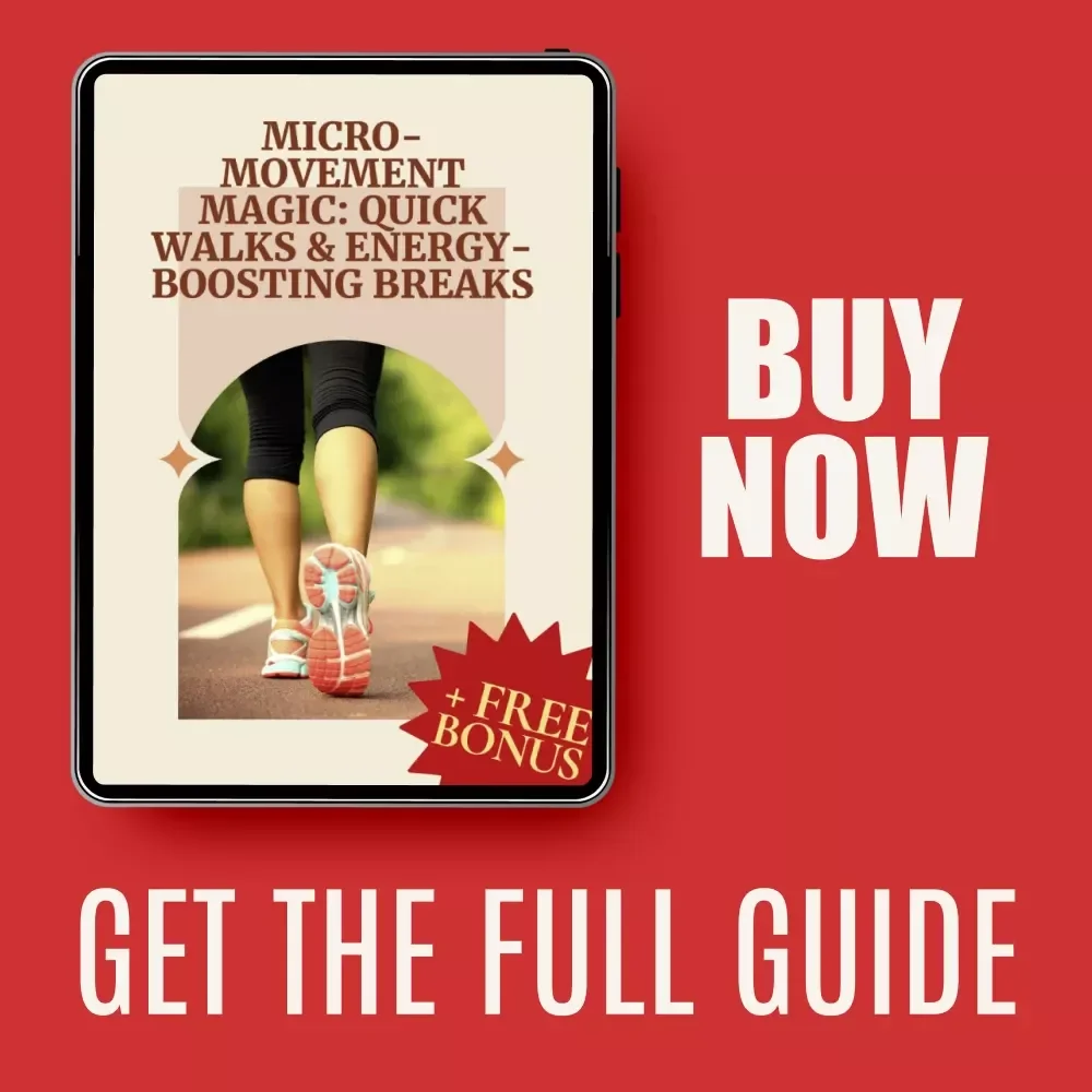 Micro-Movement Magic: Quick Walks & Energy-Boosting Breaks – A Practical Guide with Quick Walks or Movement Ideas for Micro-Breaks to Boost Focus, Energy, and Daily Productivity