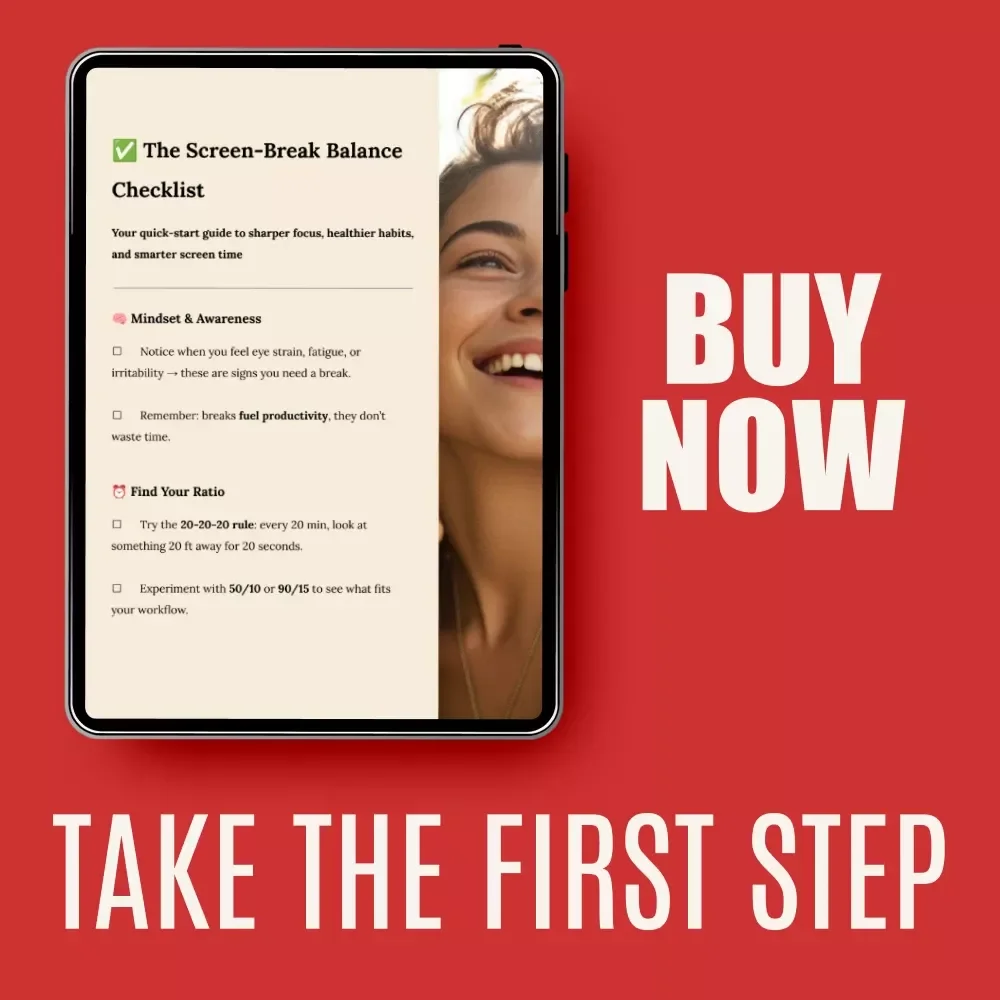The Screen-Break Balance Checklist: Boost Focus & Health with Smarter Screen Time