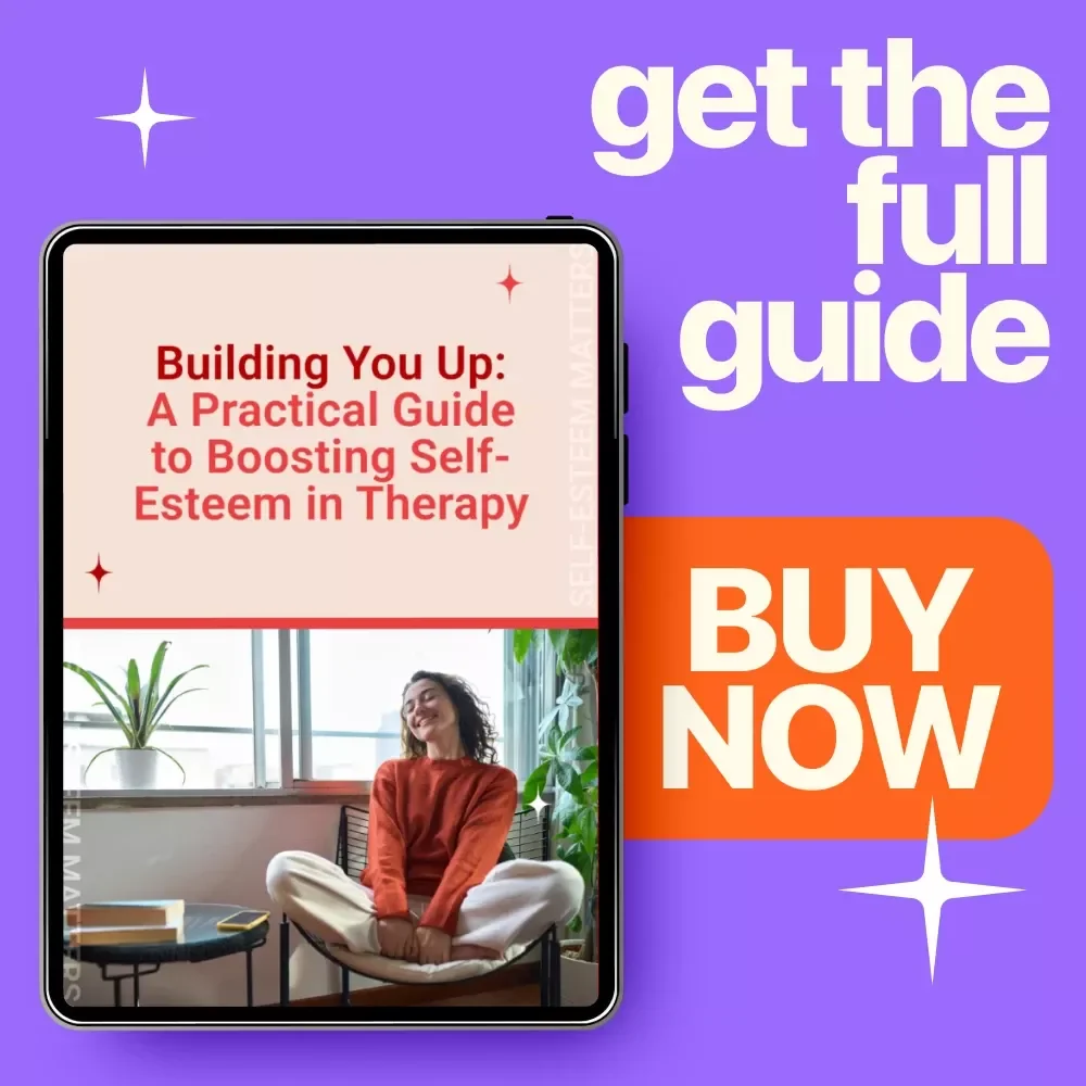 Building You Up: A Practical Guide to Boosting Self-Esteem in Therapy | How to Work on Self Esteem in Therapy | Therapist-Informed Digital Guide