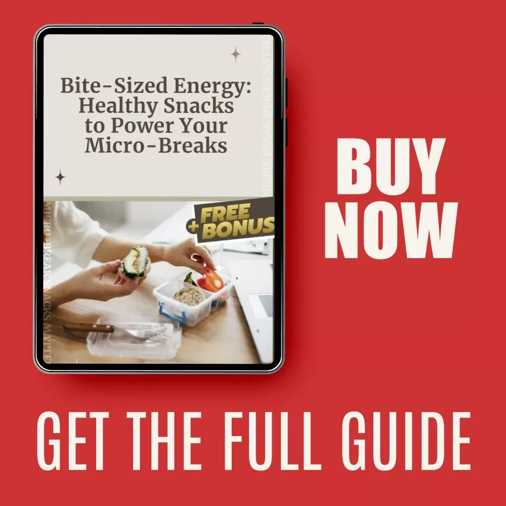 Bite-Sized Energy: Healthy Snacks to Power Your Micro-Breaks | Smart Guide to Healthy Snacks for Micro-Break Energy Boosts | Digital Download