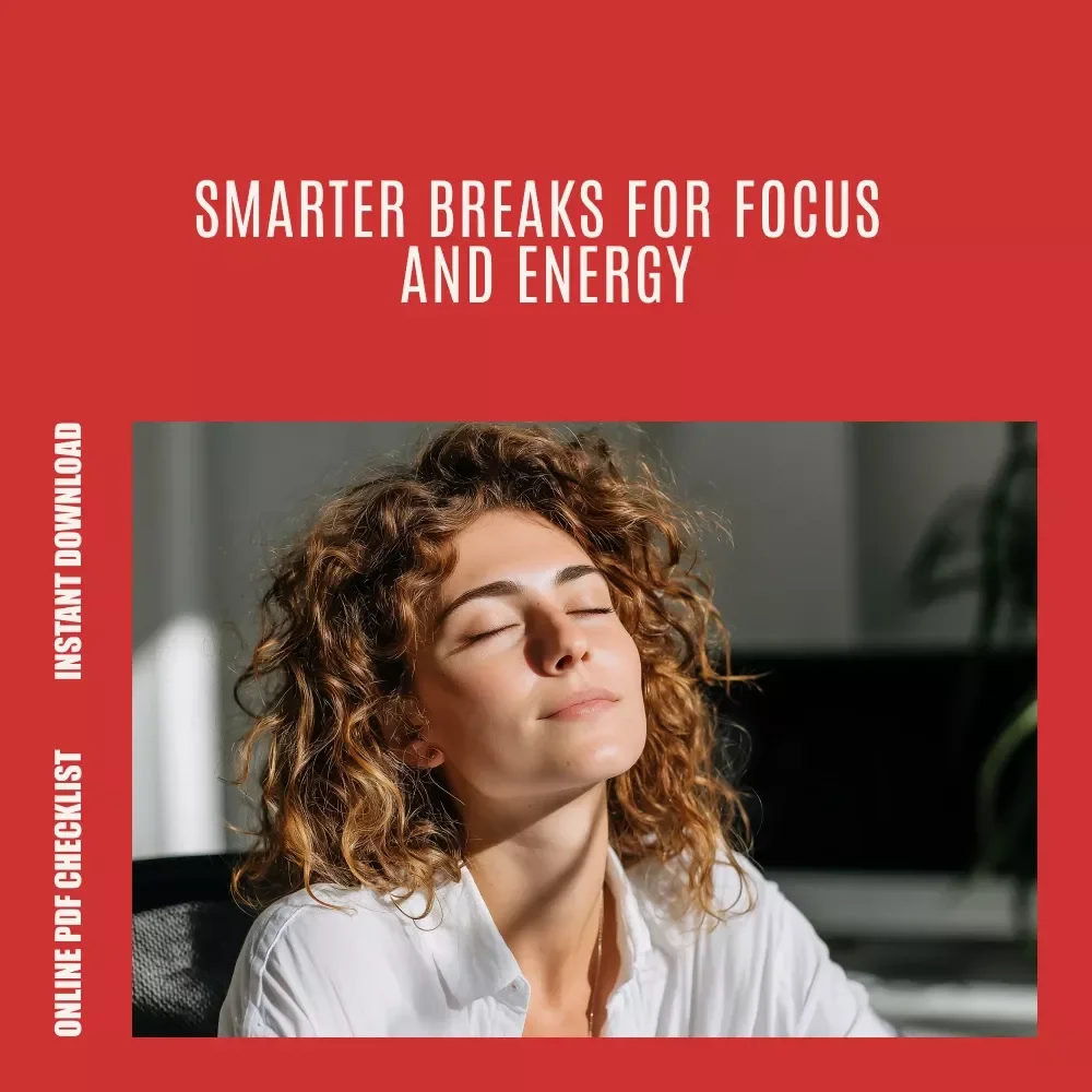 The Ultimate Break Mastery Checklist: Boost Focus, Energy & Creativity | Digital Productivity Checklist for Micro-Breaks vs. Longer Breaks & Smarter Workdays